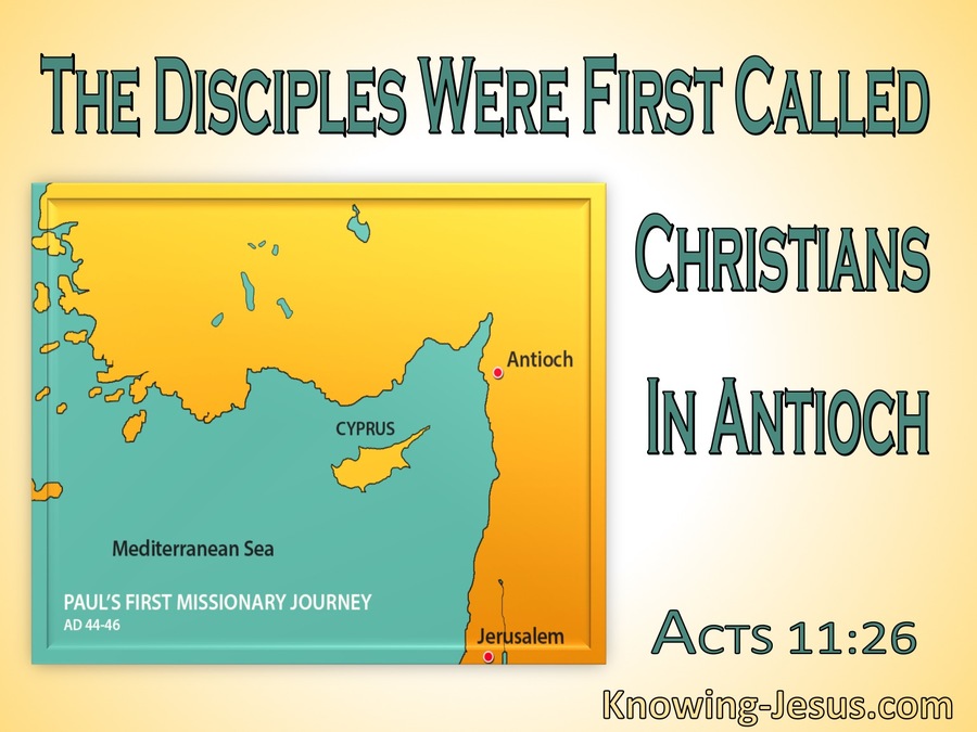 Acts 11:26 Disciples Were First Called Christians In Antioch (sage)